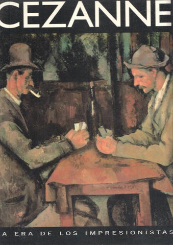 La era de los impresionistas numero 07: Cezanne 1839-1906