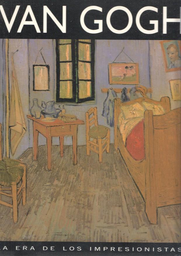 La era de los impresionistas numero 08: Van Goch 1853-1890
