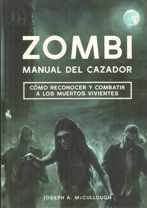 Zombi Manual del cazador - Como reconocer y combatir a los muertos vivientes
