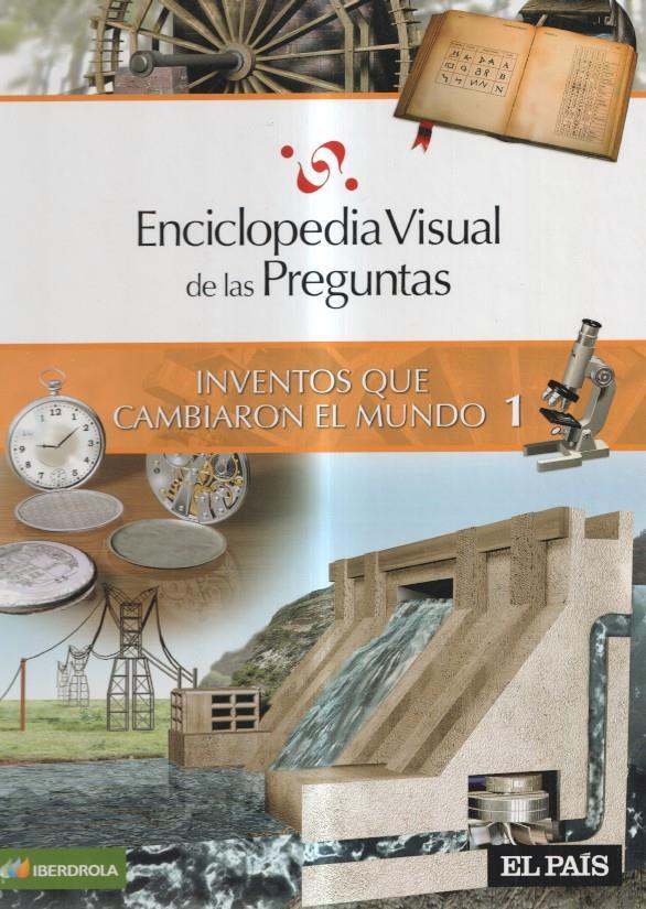 Enciclopedia visual de las preguntas: Inventos que cambiaron el mundo volumen 1