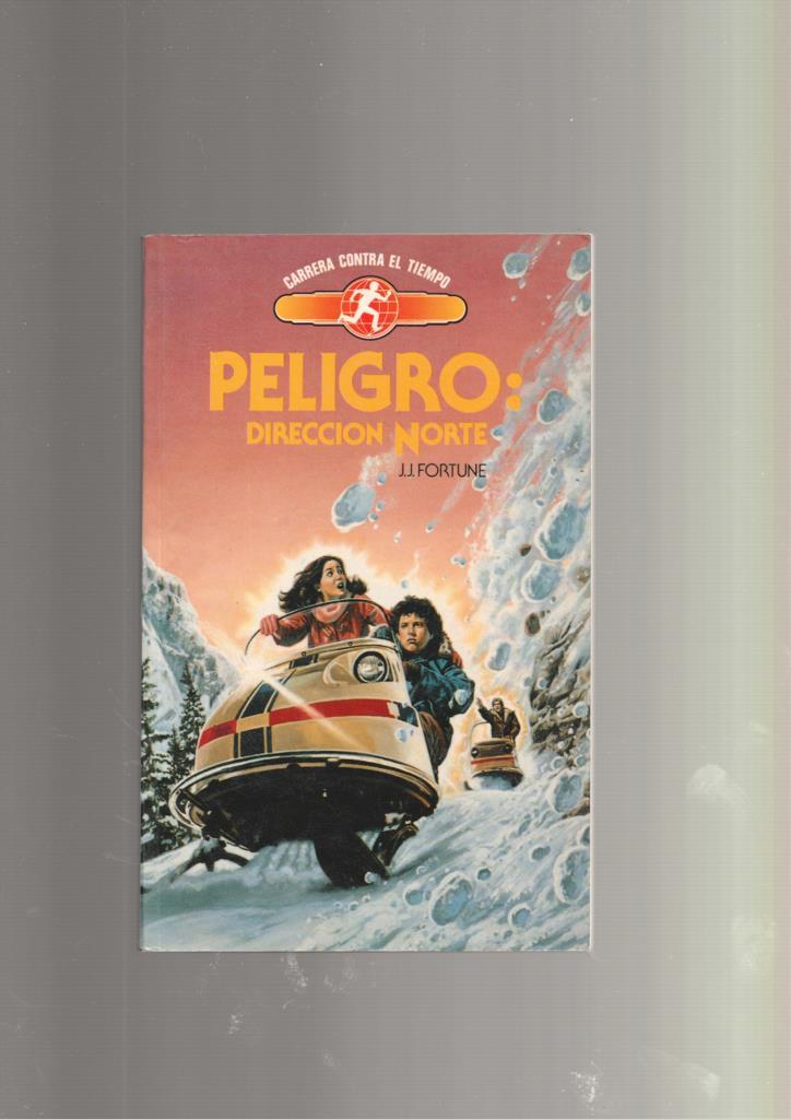 Coleccion Carrera contra el tiempo numero 10: Peligro: Direccion Norte