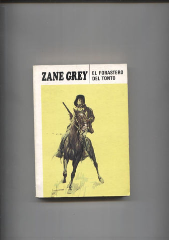 Coleccion Zane Grey numero 06: El Forastero del tonto