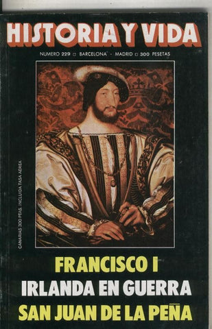 Historia y Vida numero 229: Francisco I , San Juan de la Peña