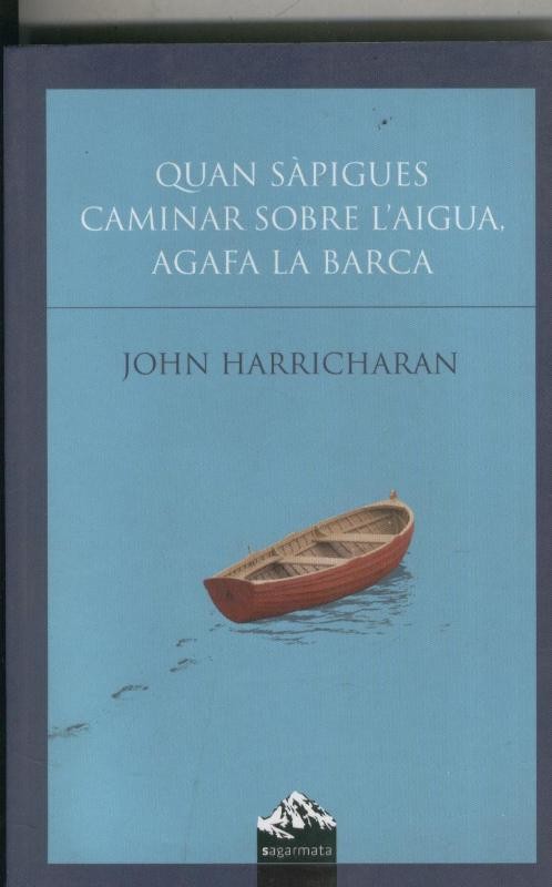 Quan sapigues caminar sobre l aigua agafa la barca