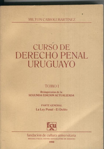 Curso de dercho penal Uruguayo Tomo I
