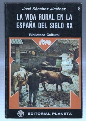Biblioteca Cultural RTVE numero 08: La vida rural en la españa del siglo XX