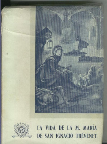 La vida de M. Maria de San Ignacio Thevenet