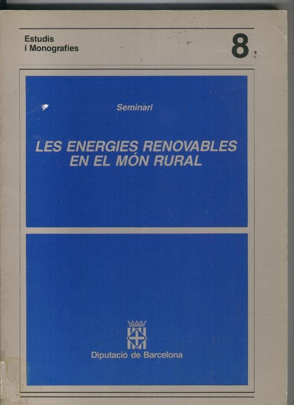 Estudis i Monografies numero 8: Seminari: Les energies renovables en el mon rural