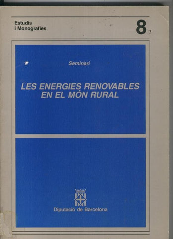 Estudis i Monografies numero 8: Seminari: Les energies renovables en el mon rural