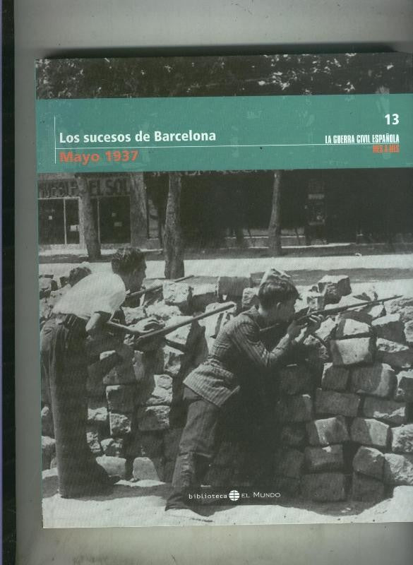 La guerra civil española mes a mes tomo numero 13: los sucesos de Barcelona, Mayo 1937