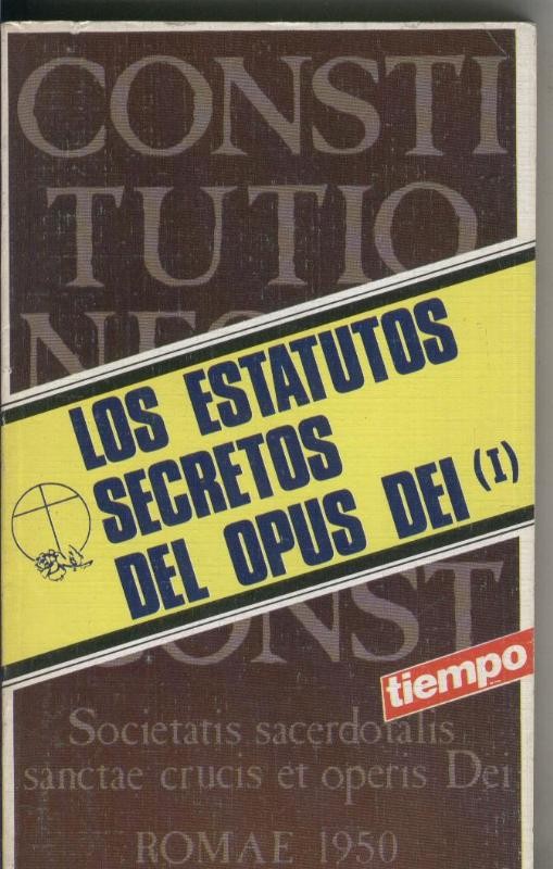 Los estatutos secretos del Opus Dei Volumen I