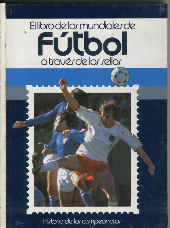 El libro de los mundiales de futbol a traves de los sellos