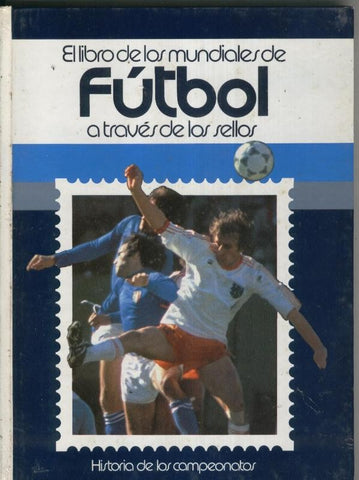 El libro de los mundiales de futbol a traves de los sellos
