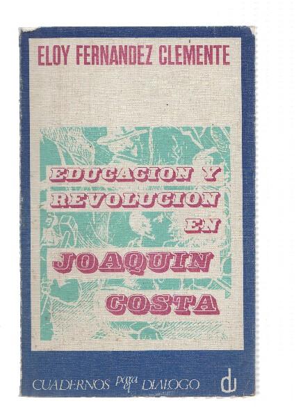 Cuadernos para el dialogo numero 019: Educacion y revolucion en Joaquin Costa