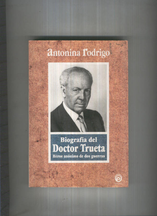 Biografia del Doctor Trueta: heroe anonimo de dos guerras