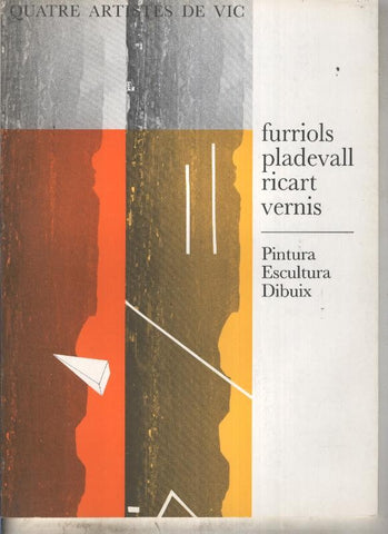 Quatre artistes de Vic: Furriols - Pladevall - Ricart - Vernis