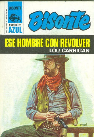 Bisonte serie azul : Ese hombre con revolver