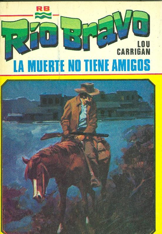 Rio Bravo numero 17: La muerte no tiene amigos