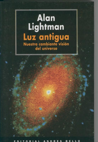 Luz antigua: nuestra cambiante vision del universo