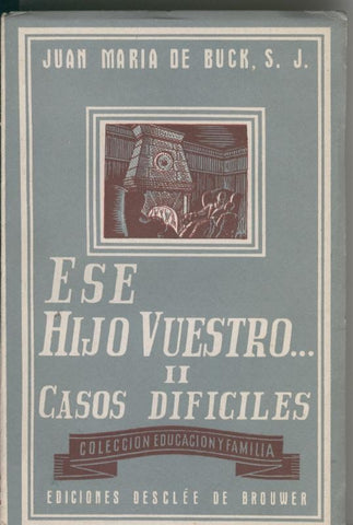Ese hijo vuestro II. Casos dificiles