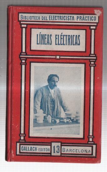 Biblioteca del electricista practico tomo XIII: Lineas electricas. 
