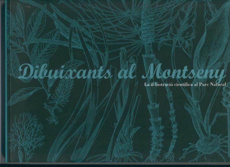 Dibuixants, al Montseny: la il-lustracio cientifica al parc natural