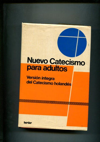 Nuevo catecismo para adultos.Version integra del Catecismo Holandes