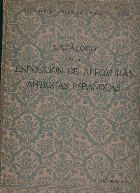 Catalogo de la exposicion de alfombras antiguas españolas