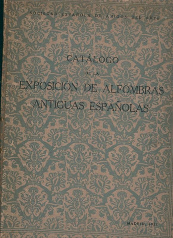 Catalogo de la exposicion de alfombras antiguas españolas