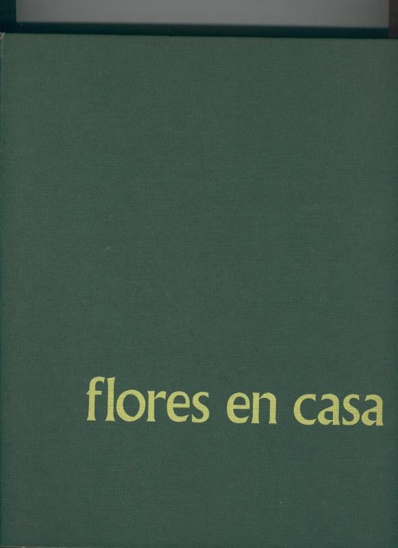 Flores en casa; enciclopedia practica de la jardineria, volumen 2