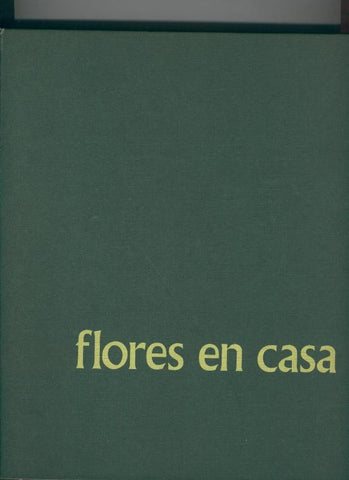Flores en casa; enciclopedia practica de la jardineria, volumen 1