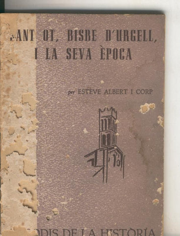 Episodis de la Historia numero ? : Sant Ot, bisbe d Urgell, i la seva epoca