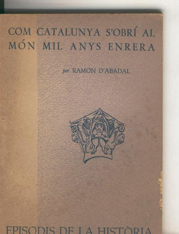 Episodis de la Historia numero 003: Com Catalunya s obri al mon mil anys enrera