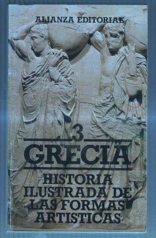 Historia ilustrada de las formas artisticas- 3 Grecia