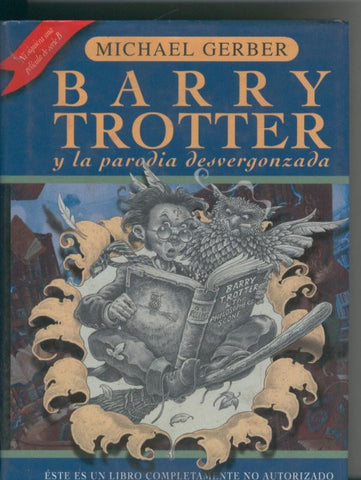 Barry Trotter y la parodia desvergonzada (leve raja sobrecubierta lado superior lomo)