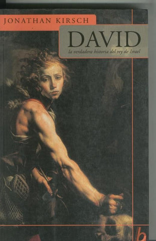 David: la verdadera historia del rey de Israel