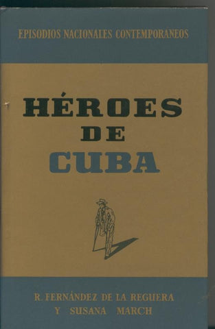 Episodios Nacionales Contemporaneos numero 01: Heroes de Cuba