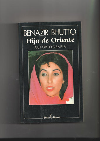 Benazir Bhutto: Hija de Oriente-Autobiografia