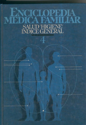 Enciclopedia medica familiar volumen 04: salud, Higiene, indice general