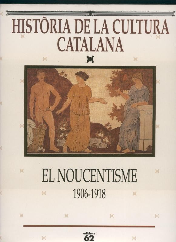Historia de la cultura catalana volumen 07: El Noucentisme 1906-1918