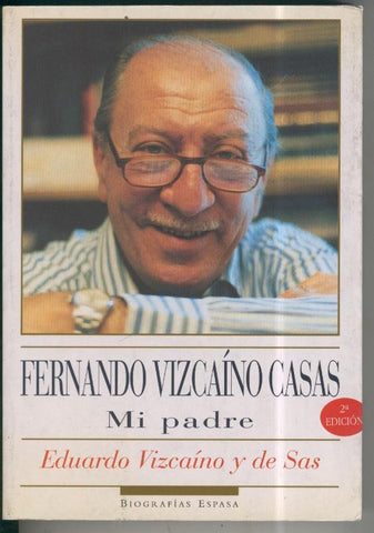Biografias Espasa: Fernando Vizcaino Casas, mi padre