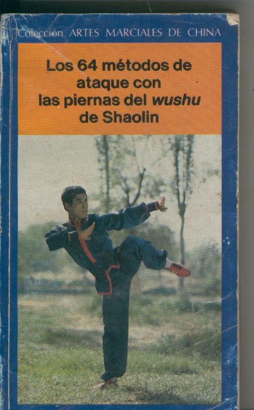 Artes marciales de China: Los 64 metodos de ataque con las piernas del Wushu de Shaolin