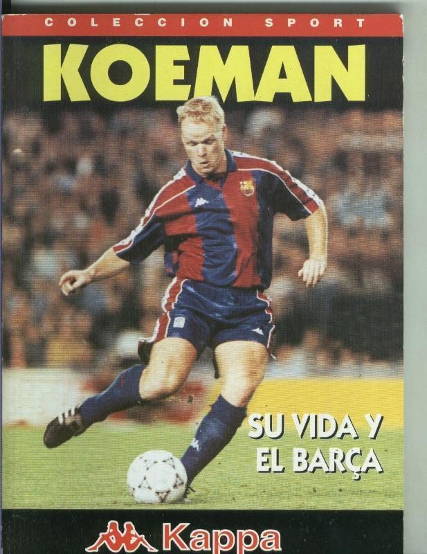 Coleccion Sport: Koeman: Su vida y el Barça