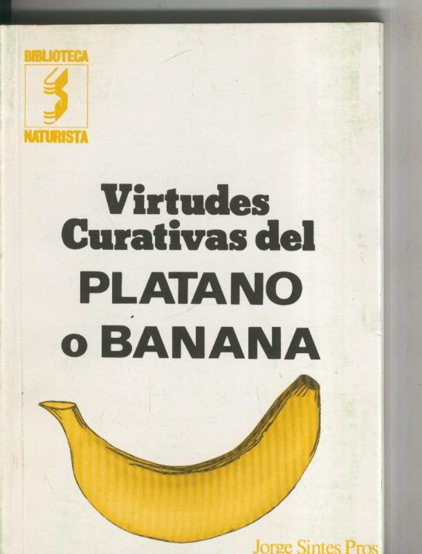 Biblioteca Naturista: Virtudes curativas del platano o banana