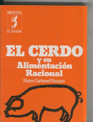 Biblioteca del Ganadero: El cerdo y su alimentacion racional