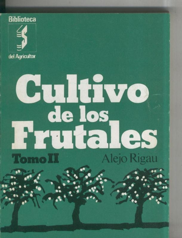 Biblioteca del Agricultor: Cultimo de los frutales. Tomo II