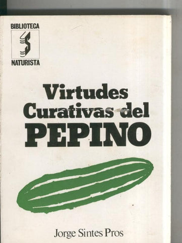 Biblioteca Naturista: Virtudes curativas del pepino