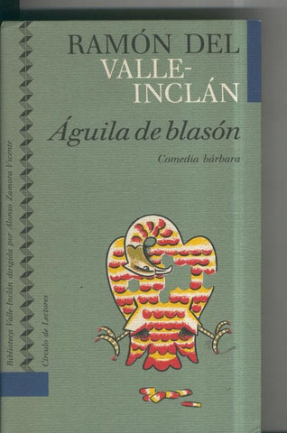 Coleccion Valle Inclan numero 05: Comedia barbara: Aguila de blason