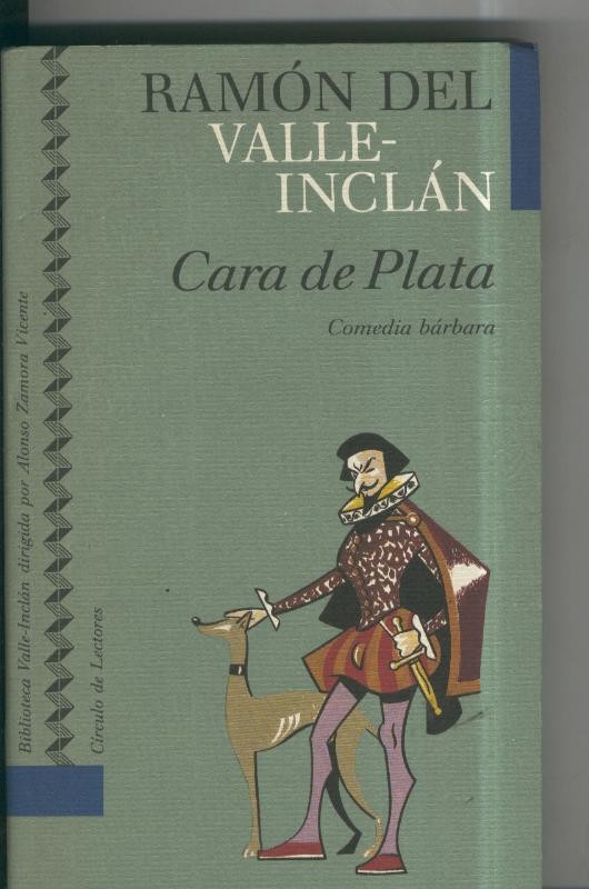 Coleccion Valle Inclan numero 04: Comedia barbara: Cara de plata