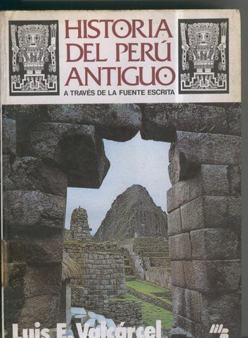 Historia del Peru antiguo a traves de la fuente escrita. Volumen 4